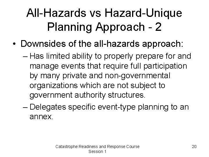 All-Hazards vs Hazard-Unique Planning Approach - 2 • Downsides of the all-hazards approach: –