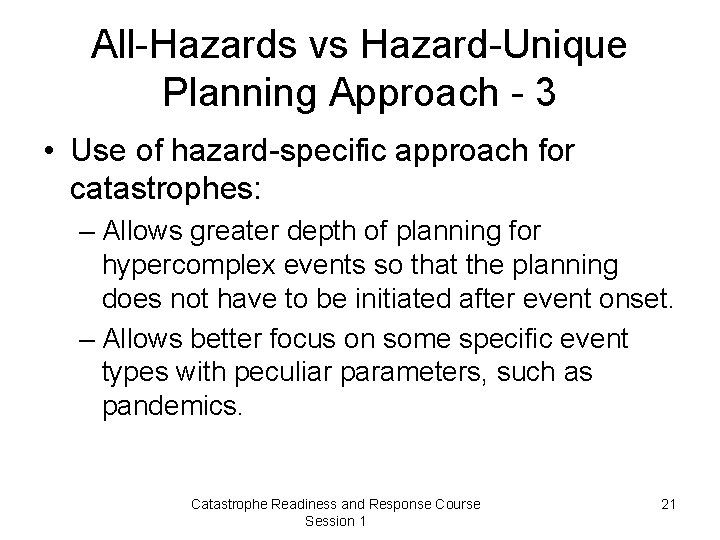 All-Hazards vs Hazard-Unique Planning Approach - 3 • Use of hazard-specific approach for catastrophes: