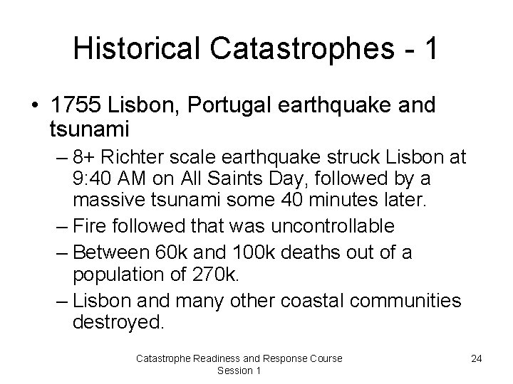 Historical Catastrophes - 1 • 1755 Lisbon, Portugal earthquake and tsunami – 8+ Richter