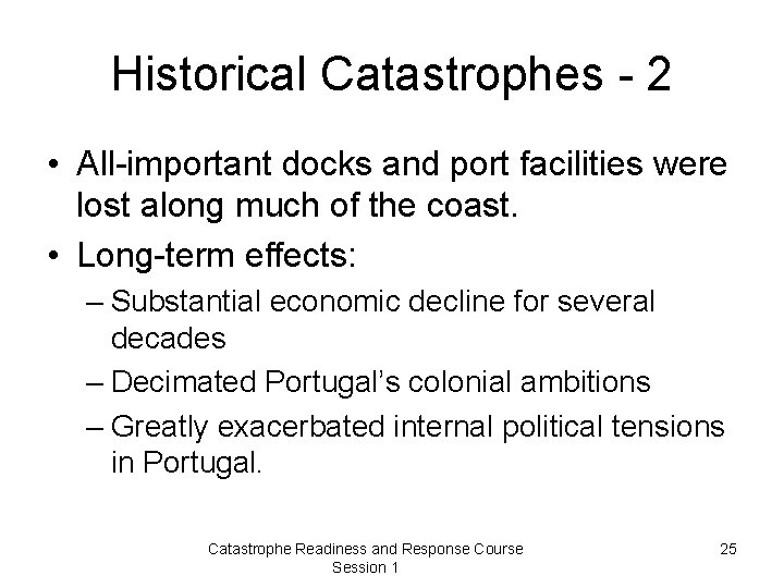 Historical Catastrophes - 2 • All-important docks and port facilities were lost along much