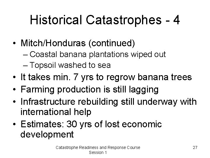 Historical Catastrophes - 4 • Mitch/Honduras (continued) – Coastal banana plantations wiped out –