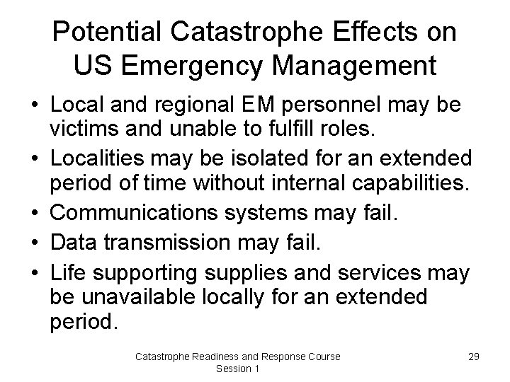 Potential Catastrophe Effects on US Emergency Management • Local and regional EM personnel may