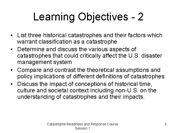 Learning Objectives - 2 • List three historical catastrophes and their factors which warrant
