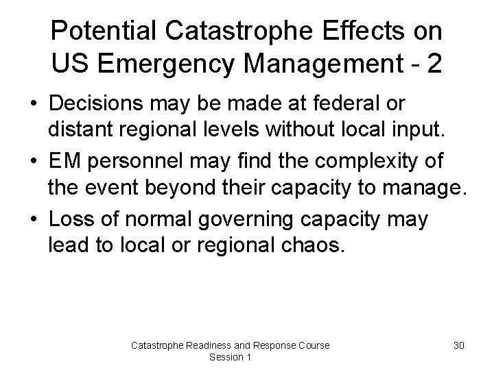 Potential Catastrophe Effects on US Emergency Management - 2 • Decisions may be made