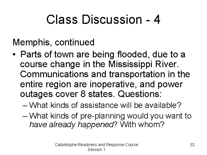 Class Discussion - 4 Memphis, continued • Parts of town are being flooded, due