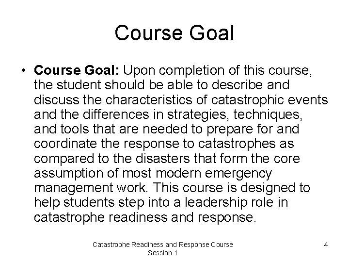 Course Goal • Course Goal: Upon completion of this course, the student should be