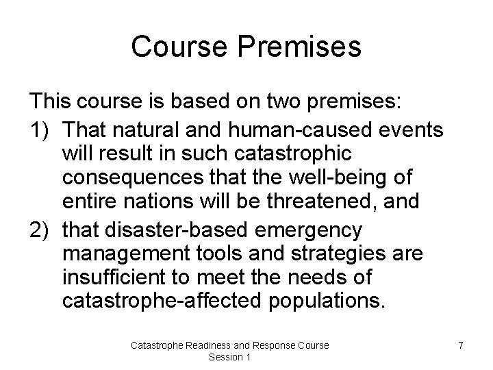 Course Premises This course is based on two premises: 1) That natural and human-caused