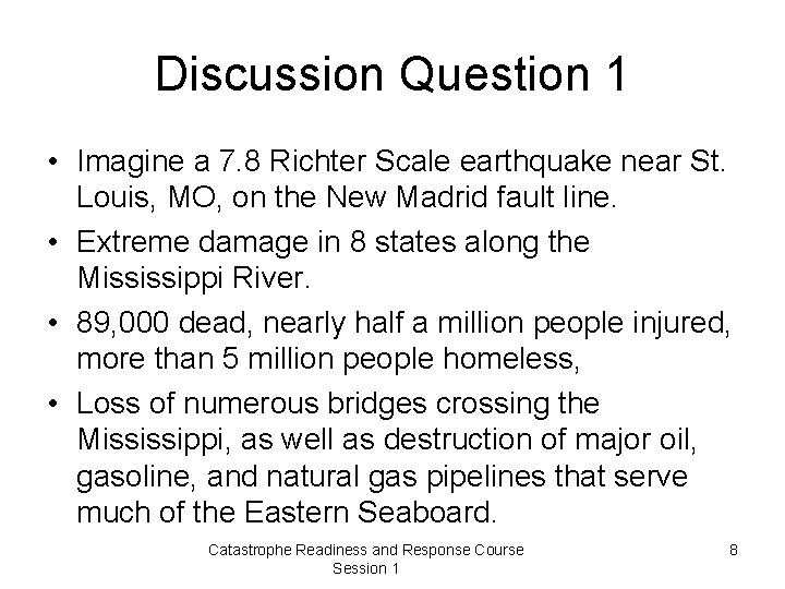 Discussion Question 1 • Imagine a 7. 8 Richter Scale earthquake near St. Louis,