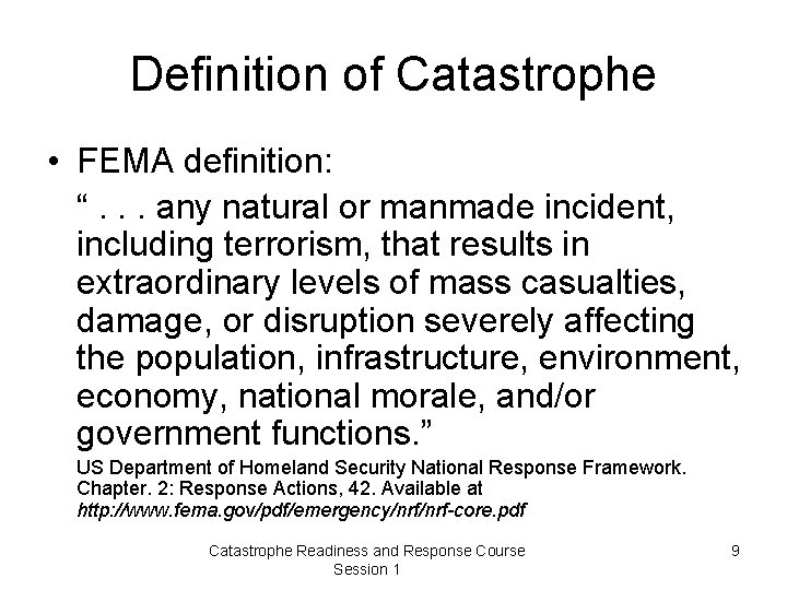 Definition of Catastrophe • FEMA definition: “. . . any natural or manmade incident,