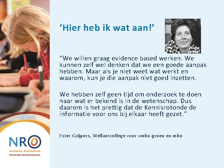 ‘Hier heb ik wat aan!’ “We willen graag evidence based werken. We kunnen zelf