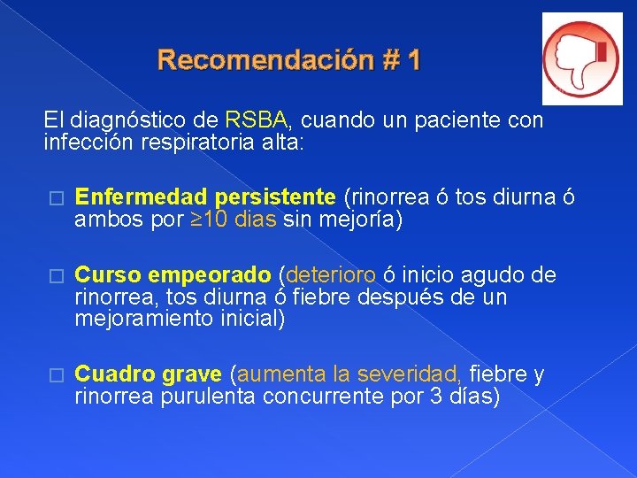 Recomendación # 1 El diagnóstico de RSBA, cuando un paciente con infección respiratoria alta:
