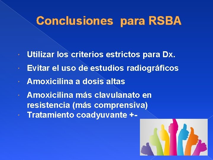 Conclusiones para RSBA Utilizar los criterios estrictos para Dx. Evitar el uso de estudios
