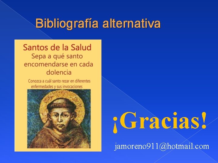 Bibliografía alternativa ¡Gracias! jamoreno 911@hotmail. com 