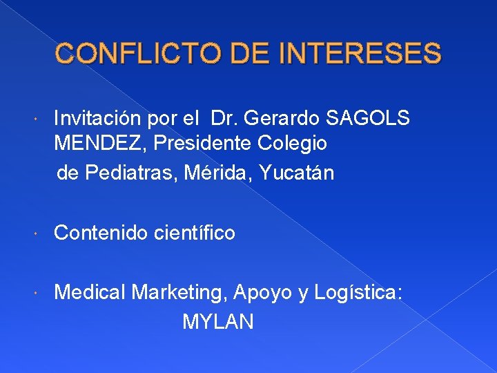 CONFLICTO DE INTERESES Invitación por el Dr. Gerardo SAGOLS MENDEZ, Presidente Colegio de Pediatras,