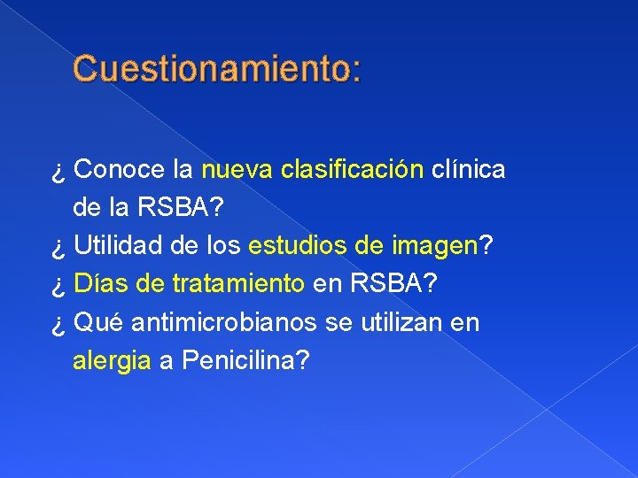 Cuestionamiento: ¿ Conoce la nueva clasificación clínica de la RSBA? ¿ Utilidad de los