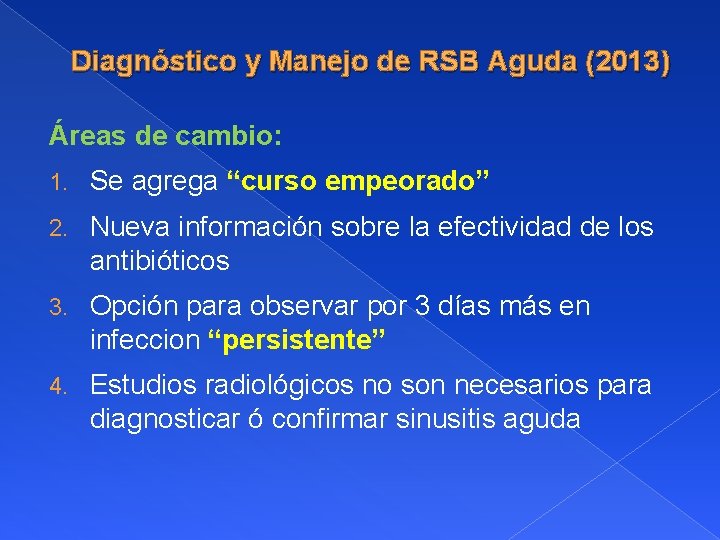 Diagnóstico y Manejo de RSB Aguda (2013) Áreas de cambio: 1. Se agrega “curso