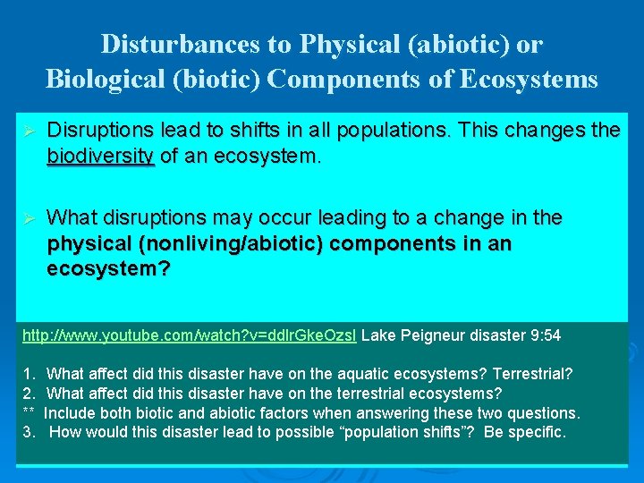 Disturbances to Physical (abiotic) or Biological (biotic) Components of Ecosystems Ø Disruptions lead to