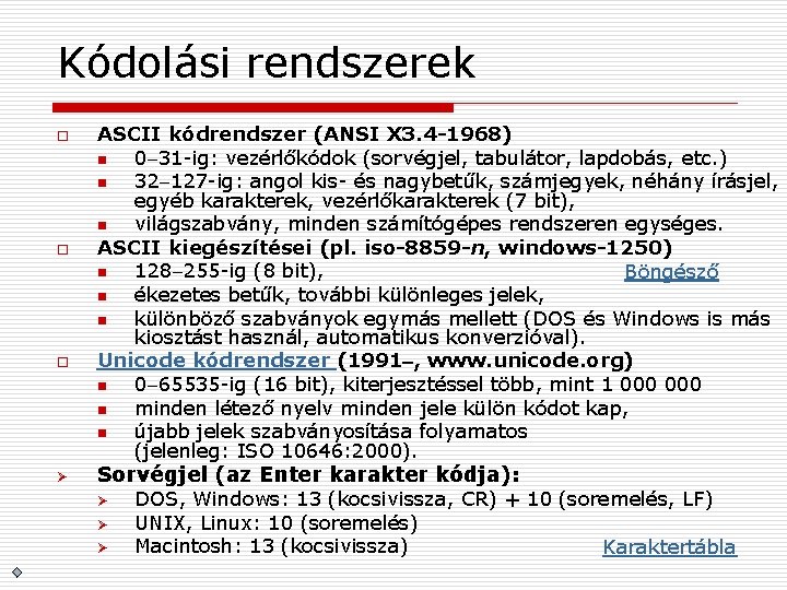 Kódolási rendszerek o o o Ø ASCII kódrendszer (ANSI X 3. 4 -1968) n