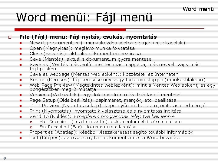 Word menüi: Fájl menü o Word menüi File (Fájl) menü: Fájl nyitás, csukás, nyomtatás