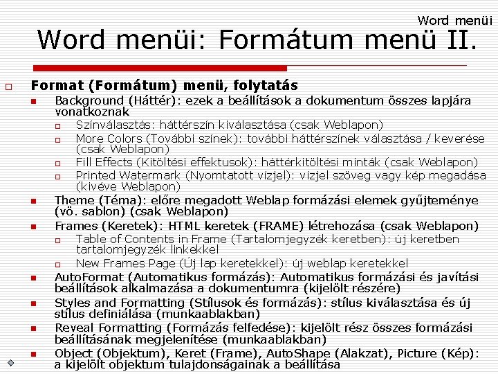 Word menüi: Formátum menü II. o Format (Formátum) menü, folytatás n Background (Háttér): ezek