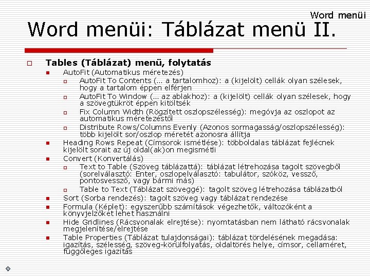 Word menüi: Táblázat menü II. o Tables (Táblázat) menü, folytatás n n n n
