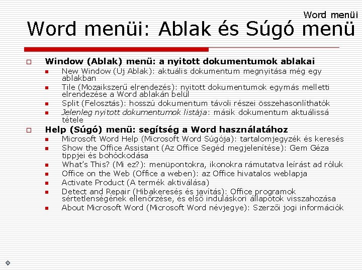 Word menüi: Ablak és Súgó menü o Window (Ablak) menü: a nyitott dokumentumok ablakai