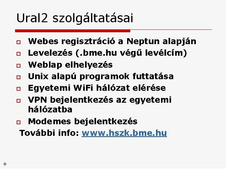 Ural 2 szolgáltatásai Webes regisztráció a Neptun alapján o Levelezés (. bme. hu végű