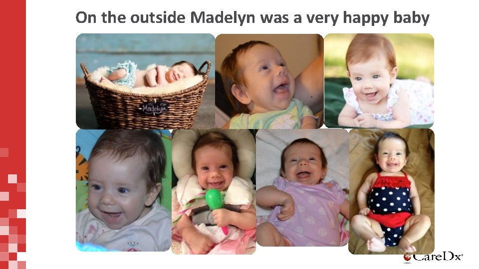 On the outside Madelyn was a very happy baby 