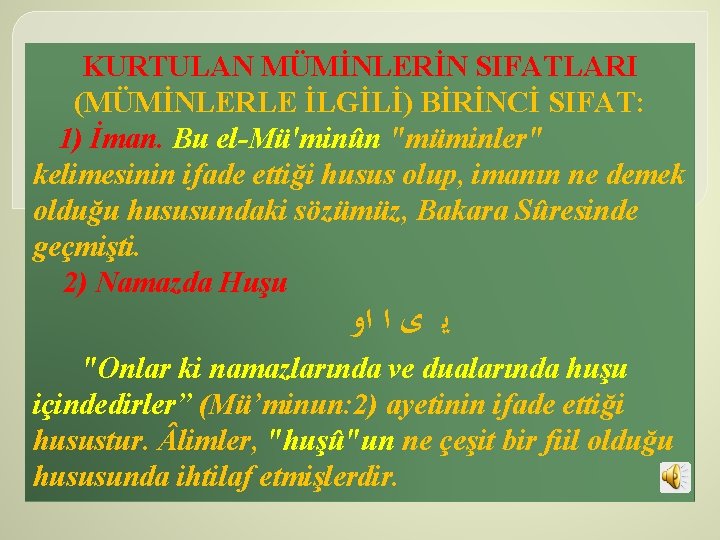 KURTULAN MÜMİNLERİN SIFATLARI (MÜMİNLERLE İLGİLİ) BİRİNCİ SIFAT: 1) İman. Bu el Mü'minûn "müminler" kelimesinin