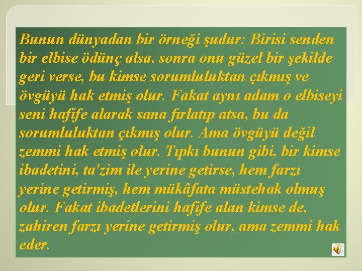 Bunun dünyadan bir örneği şudur: Birisi senden bir elbise ödünç alsa, sonra onu güzel