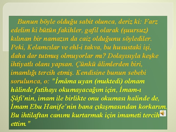 Bunun böyle olduğu sabit olunca, deriz ki: Farz edelim ki bütün fakihler, gafil olarak