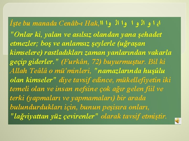 İşte bu manada Cenâb ı Hak, ﺍﺍ ﺍﻳ ﺍ ﻭ ﺍﻟ ﻭ ﺍ ﻭﺍ