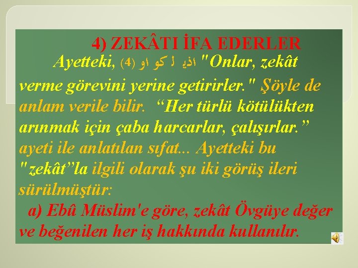 4) ZEK TI İFA EDERLER Ayetteki, (4) " ﺍﺫﻳ ﻟ ﻛﻮ ﺍﻭ Onlar, zekât