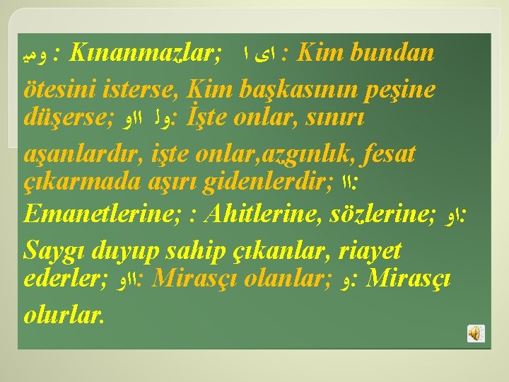  ﻭﻣﻴ : Kınanmazlar; ﺍﻯ ﺍ : Kim bundan ötesini isterse, Kim başkasının peşine