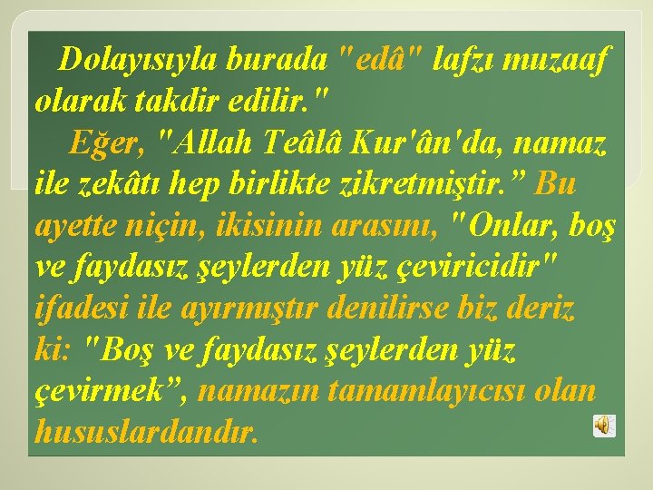 Dolayısıyla burada "edâ" lafzı muzaaf olarak takdir edilir. " Eğer, "Allah Teâlâ Kur'ân'da, namaz