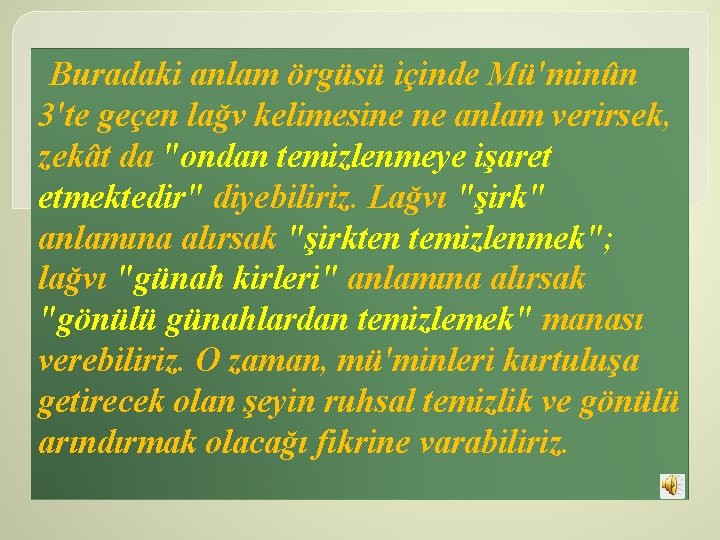 Buradaki anlam örgüsü içinde Mü'minûn 3'te geçen lağv kelimesine ne anlam verirsek, zekât da