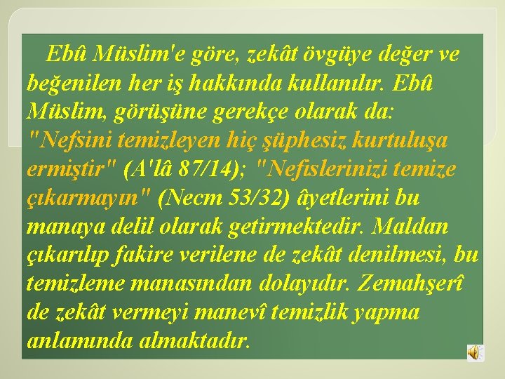 Ebû Müslim'e göre, zekât övgüye değer ve beğenilen her iş hakkında kullanılır. Ebû Müslim,