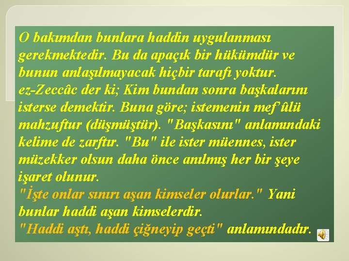 O bakımdan bunlara haddin uygulanması gerekmektedir. Bu da apaçık bir hükümdür ve bunun anlaşılmayacak