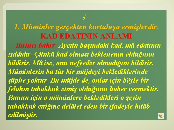  ﺍﻭ 1. Müminler gerçekten kurtuluşa ermişlerdir. KAD EDATININ ANLAMI Birinci bahis: Ayetin başındaki