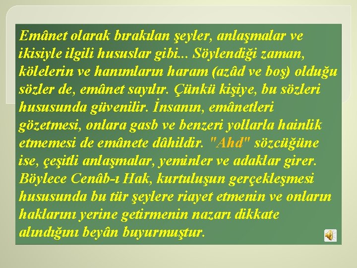 Emânet olarak bırakılan şeyler, anlaşmalar ve ikisiyle ilgili hususlar gibi. . . Söylendiği zaman,