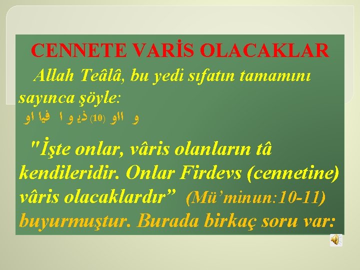 CENNETE VARİS OLACAKLAR Allah Teâlâ, bu yedi sıfatın tamamını sayınca şöyle: ( ﺫﻳ ﻭ