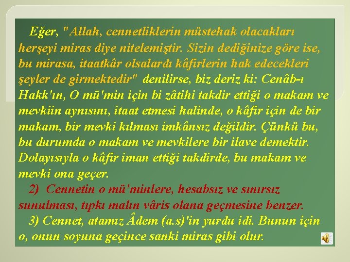 Eğer, "Allah, cennetliklerin müstehak olacakları herşeyi miras diye nitelemiştir. Sizin dediğinize göre ise, bu