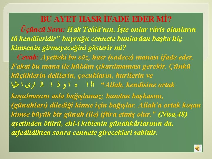 BU AYET HASR İFADE EDER Mİ? Üçüncü Soru: Hak Teâlâ'nın, İşte onlar vâris olanların