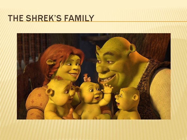 THE SHREK’S FAMILY 