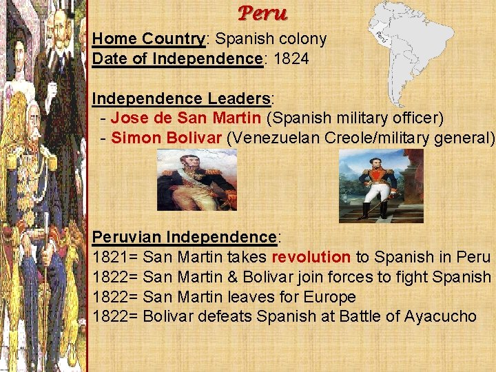 Peru Home Country: Spanish colony Date of Independence: 1824 Independence Leaders: - Jose de