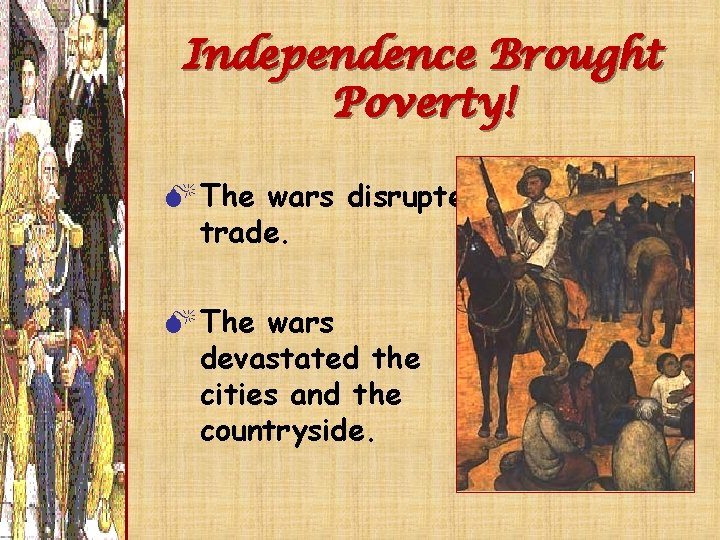 Independence Brought Poverty! M The wars disrupted trade. M The wars devastated the cities