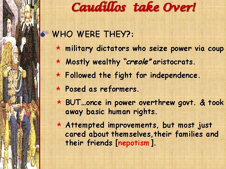 Caudillos take Over! M WHO WERE THEY? : $ military dictators who seize power