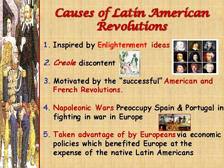 Causes of Latin American Revolutions 1. Inspired by Enlightenment ideas 2. Creole discontent 3.