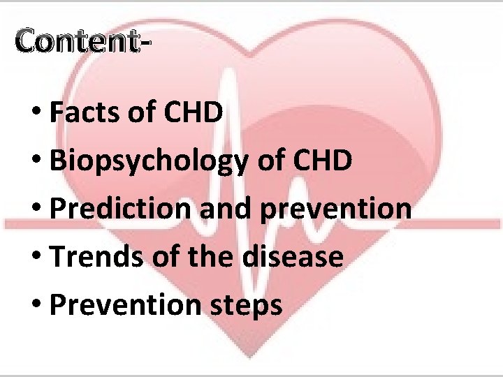 Content • Facts of CHD • Biopsychology of CHD • Prediction and prevention •