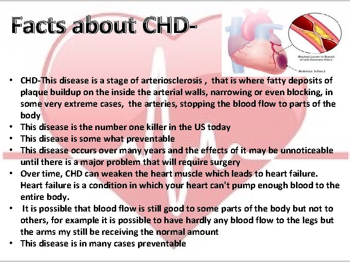 Facts about CHD • CHD-This disease is a stage of arteriosclerosis , that is